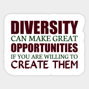 Diversity Can Make Great Opportunities Sticker